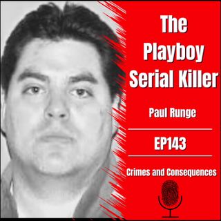 EP143: The Playboy Serial Killer