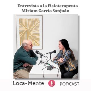 Entrevista a la fisioterapeuta Miriam García Sanjuán 1ª parte