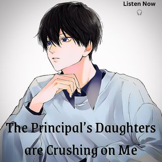 The Principal’s Daughters are Crushing on Me | pls remember to share my story. Thanks 😊