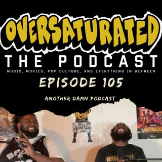 Episode 105 - Another Damn Podcast