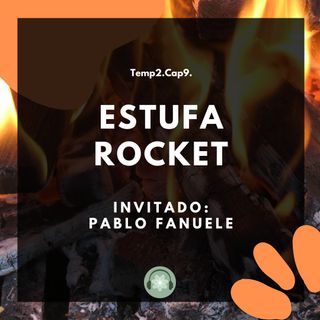 T02E09 - Estufa Rocket / Pablo Fanuele
