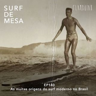 140 - As muitas origens do surf moderno no Brasil