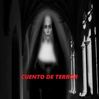 👻 El Fantasma de la Monja del Campanario - Cuento de Terror