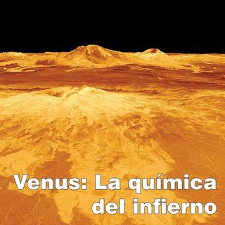 Nuestro vecino Venus: El infierno y su química