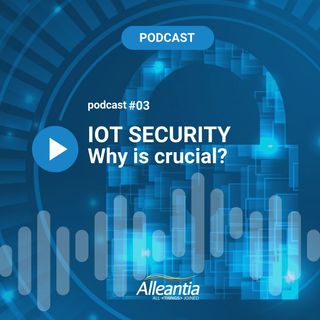 #03 [ENG] - Why is Security crucial in Industrial IoT?