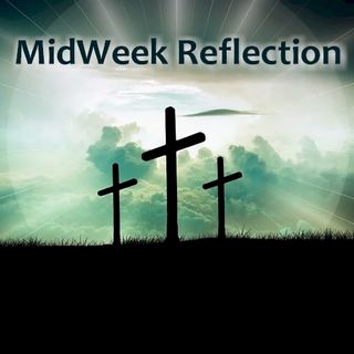 MidWeek Reflection