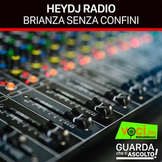 Clicca PLAY per GUARDA CHE TI ASCOLTO - "HEYDJ RADIO", Brianza senza confini