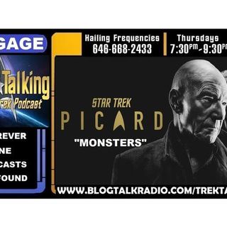 TREK TALKING Episode 403- Star Trek Picard "Monsters" review/discussion