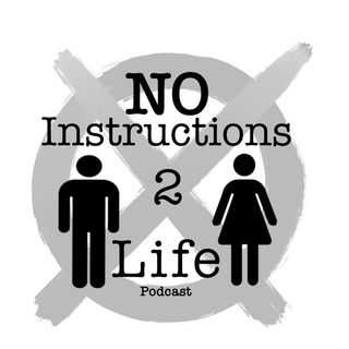 No Instructions 2 Life Podcast
