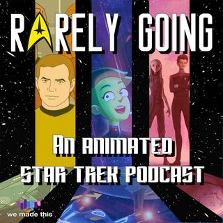 Rarely Going: An Animated Star Trek Podcast