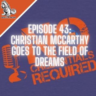 Episode 43: Christian McCarthy Goes to the Field of Dreams