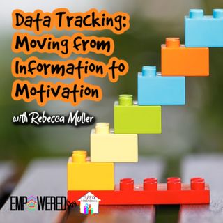 Episode 145: Data Tracking: Moving from Information to Motivation