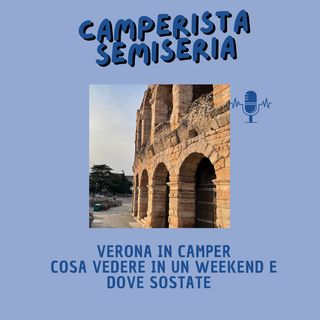 Cosa vedere a Verona in un weekend  - Camperistasemiseria