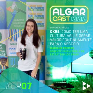 EP07 - OKRs e cultura ágil com Mariana Freitas