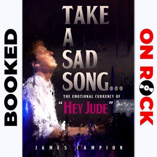 Episode 63 | James Campion ["Take A Sad Song: The Emotional Currency Of 'Hey Jude'"]