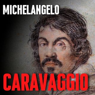 Il Caravaggio: Michelangelo Merisi