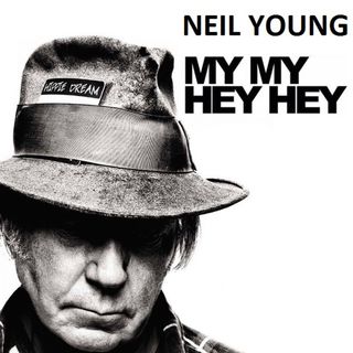 Neil Young - Hey hey, My my