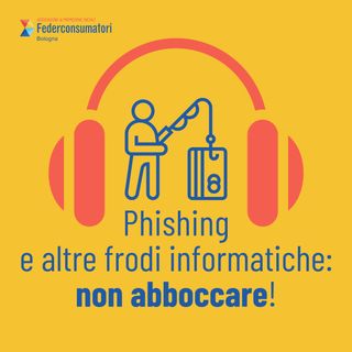 Phishing e altre frodi informatiche: non abboccare!