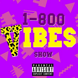1-800-Vibes Show