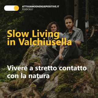 Slow Living in Valchiusella: l'esperienza di vivere immersi nella natura