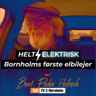 Bornholms første elbil - Bent Peder Holbech - Episode 2