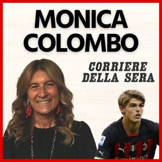 MONICA COLOMBO: "DE KETELAERE? VI DICO COSA FAREI"