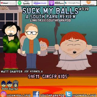 Suck My Balls #139 - S9E11 Ginger Kids - "Better Red, Then Dead!"