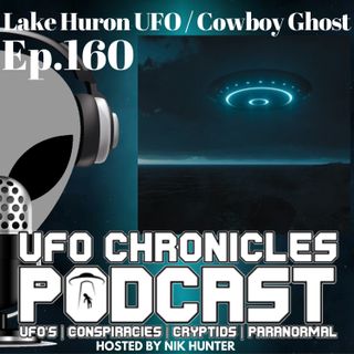 Ep.160 Lake Huron UFO / Cowboy Ghost