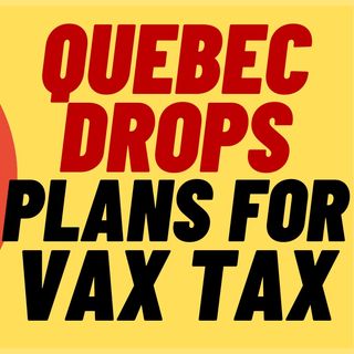 Quebec To Drop Unvax Tax