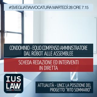 CONDOMINIO-EQUOCOMPENSO AMMINISTRATORE - DAL ROBOT ALLE ASSEMBLEE- Martedì 28 Novembre 2017- ore 7.15 #svegliatiavvocatura