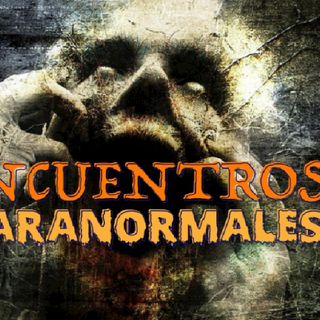 Encuentros Paranormales