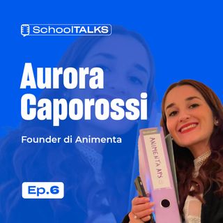 School Talks - 06 - Aurora Caporossi