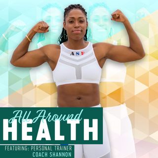 All Around Health with Coach Shannon