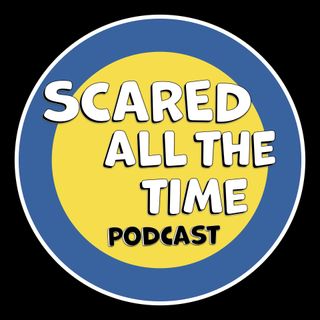 Scared All The Time