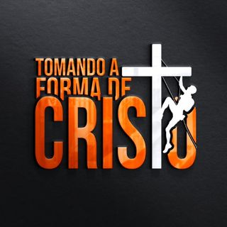 Tomando a Forma de Cristo