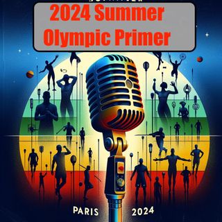 Paris 2024 Summer Olympic Primer - Get Ready for the games