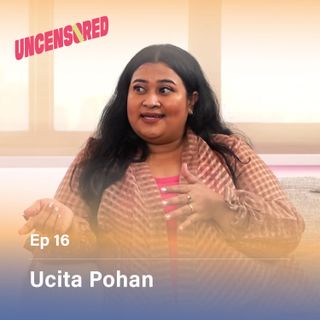 The Power of Self Love feat. Ucita Pohan - Uncensored with Andini Effendi Ep.16