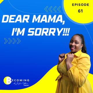 Becoming – Dear Mama  | A Letter for the Underappreciated Mama