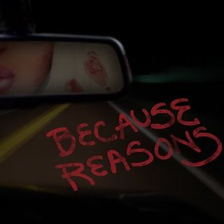 Because Reasons