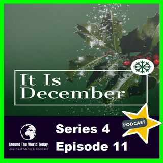Around the World Today Series 4 Episode 11 - It Is December 2021
