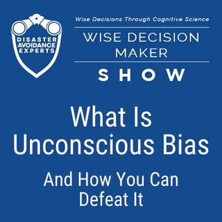 #24: What Is Unconscious Bias (And How You Can Defeat It)