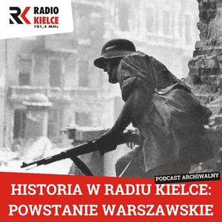 Historia w Polskim Radiu Kielce. Kartka z Powstania Warszawskiego - odc. 1