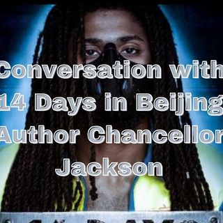 Conversation with "14 Days in Beijing" Author Chancellor Jackson