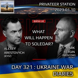 War Day 321: Ukraine War Chronicles with Alexey Arestovych & Mark Feygin