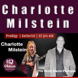 Young Guitar Prodigy Charlotte Milstein LIVE on the Brett Davis Podcast Ep 379