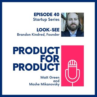 EP 40 - Startups: Look-See with Brandon Kindred