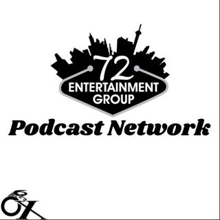 72 Ent. Group Podcast Network.