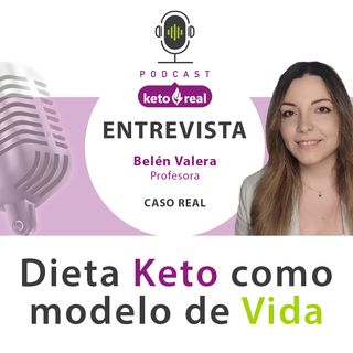 34. Entrevista Belén Valera – Dieta Keto como modelo de vida.