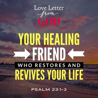 Your Healing Friend - Who Restores and Revives Your Life