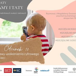 Objawy uzależnienia cyfrowego u dzieci DEBATY MAMY I TATY; odc. 10